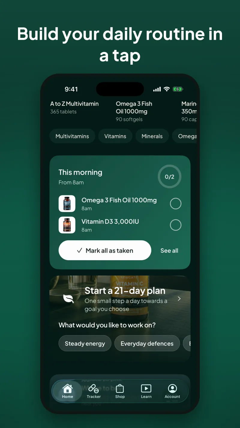 Build your daily routine in a tap: This morning's doses with a Mark all as taken button and a 21-day plan to start.
